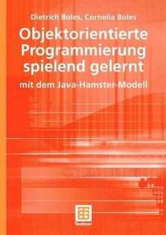Objektorientierte Programmierung spielend gelernt mit dem Java-Hamster-Modell - Boles, Dietrich / Boles, Cornelia
