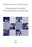 Psychiatrie auf dem Weg - Von der Anstalt zum Menschen Psychiatrie auf dem Weg - Von der Anstalt zum Menschen