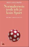 Normalerweis treib ich jo koin Sport