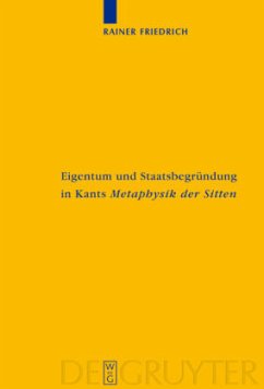Eigentum und Staatsbegründung in Kants 'Metaphysik der Sitten' - Friedrich, Rainer