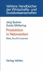 Produktion in Netzwerken - Sydow, Jörg / Möllering, Guido