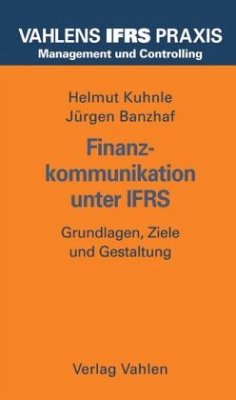 Finanzkommunikation unter IFRS - Kuhnle, Helmut; Banzhaf, Jürgen