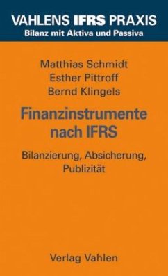 Finanzinstrumente nach IFRS - Schmidt, Matthias;Pittroff, Esther;Klingels, Bernd