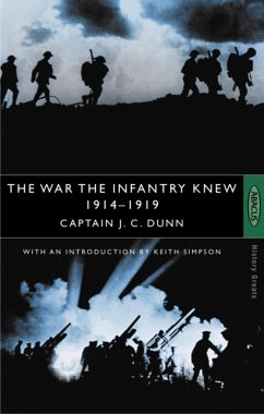 The War The Infantry Knew - Dunn, Captain J.C.