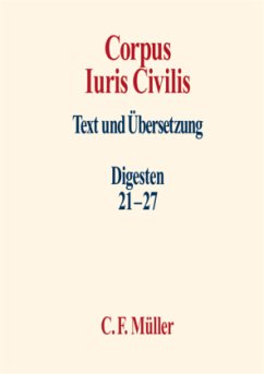 Digesten 21-27 / Corpus Iuris Civilis 4 - Behrends, Okko / Knütel, Rolf / Kupisch, Berthold / Seiler, Hans Hermann (Hgg.)
