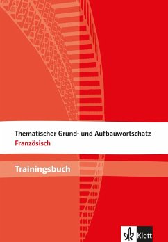 Thematischer Grund- und Aufbauwortschatz Französisch. Trainingsbuch - Le Plouhinec, Anne-Marie