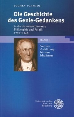 Die Geschichte des Genie-Gedankens in der deutschen Literatur, Philosophie und Politik 1750-1945. 2 Bde - Schmidt, Jochen