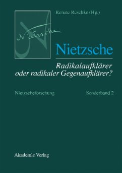 Nietzsche ¿ Radikalaufklärer oder radikaler Gegenaufklärer? - Reschke, Renate (Hrsg.)