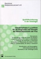 Interdisziplinäre S 3-Leitlinie für die Diagnostik und Therapie des Mammakarzinoms der Frau Cover Interdisziplinäre S 3-Leitlinie für die Diagnostik und Therapie des Mammakarzinoms der Frau