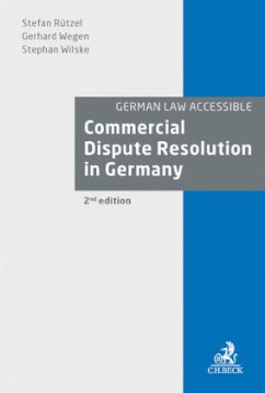 Commercial Dispute Resolution in Germany - Rützel, Stefan; Wegen, Gerhard; Wilske, Stephan