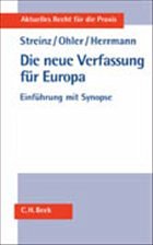 Die neue Verfassung für Europa - Streinz, Rudolf / Ohler, Christoph / Herrmann, Christoph