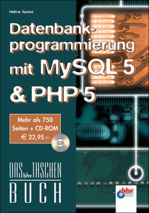 Datenbankprogrammierung mit MySQL & PHP 5, m. CD-ROM Datenbankprogrammierung mit MySQL & PHP 5, m. CD-ROM