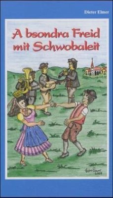 A bsondra Freid mit Schwobaleit - Elmer, Dieter