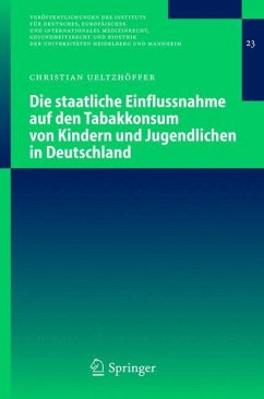 Die staatliche Einflussnahme auf den Tabakkonsum von Kindern und Jugendlichen in Deutschland - Ueltzhöffer, Christian