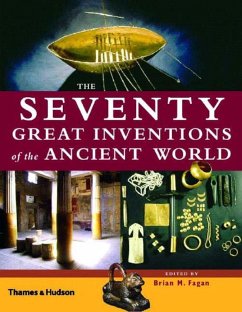 The Seventy Great Inventions of the Ancient World - Fagan, Brian M.