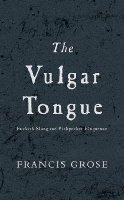 The Vulgar Tongue - Grose, Francis