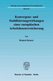 Konvergenz- und Stabilisierungswirkungen einer europäischen Arbeitslosenversicherung.