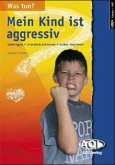Mein Kind ist aggressiv Mein Kind ist aggressiv