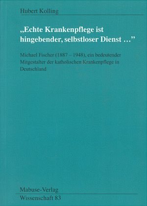 'Echte Krankenpflege ist hingebender, selbstloser Dienst . . .'