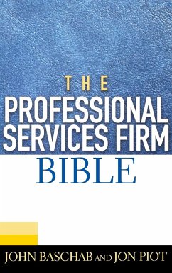 The Professional Services Firm Bible - Baschab, John; Piot, Jon