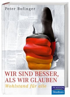 Wir sind besser als wir glauben - Bofinger, Peter