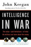 Intelligence in War: The Value--And Limitations--Of What the Military Can Learn about the Enemy