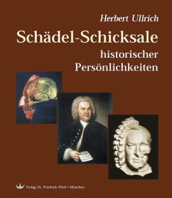 Schädel-Schicksale historischer Persönlichkeiten - Ullrich, Herbert