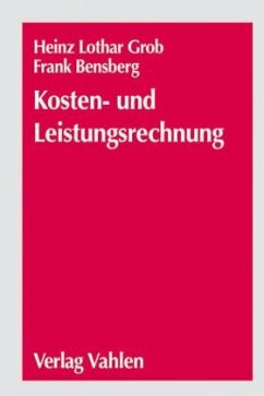 Kosten- und Leistungsrechnung - Grob, Heinz Lothar;Bensberg, Frank