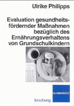 Evaluation gesundheitsfördernder Maßnahmen bezüglich des Ernährungsverhaltens von Grundschulkindern - Philipps, Ulrike