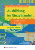 Einzelhandelsprozesse, m. CD-ROM / Ausbildung im Einzelhandel, Ausgabe Bayern