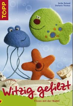 Witzig gefilzt - Roland, Heike; Thomas, Stefanie