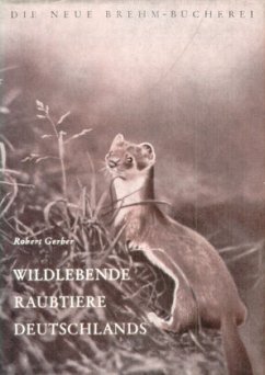 Die wildlebenden Raubtiere Deutschlands - Gerber, Robert