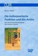 Die kulturpoetische Funktion und das Archiv - Baßler, Moritz