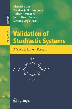 Validation of Stochastic Systems - Baier, Christel / Haverkort, Boudewijn R. / Hermanns, Holger / Katoen, Joost-Pieter / Siegle, Markus (eds.)