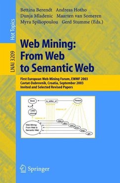 Web Mining: From Web to Semantic Web - Berendt, Bettina / Hotho, Andreas / Mladenic, Dunja / van Someren, Maarten / Spiliopoulou, Myra / Stumme, Gerd (eds.)