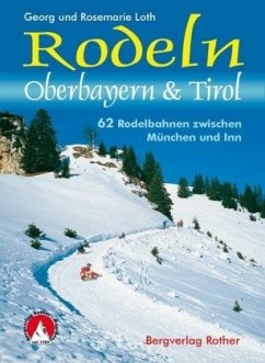 Rodeln Oberbayern & Tirol - Loth, Rosemarie;Loth, Georg