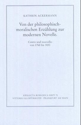 Von der philosophisch-moralischen Erzählung zur modernen Novelle Von der philosophisch-moralischen Erzählung zur modernen Novelle