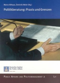 Politikberatung: Praxis und Grenzen - Althaus, Marco / Meier, Dominik (Hgg.)