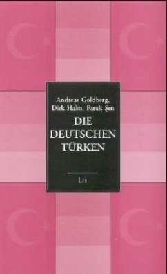 Die deutschen Türken - Goldberg, Andreas; Halm, Dirk; Sen, Faruk