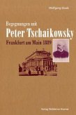 Begegungen mit Peter Tschaikowsky