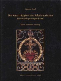 Cover Die Kunsttätigkeit der Salesianerinnen im deutschsprachigen Raum: Wien - München - Amberg