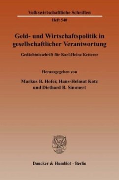 Geld- und Wirtschaftspolitik in gesellschaftlicher Verantwortung. - Hofer, Markus B. / Hans-Helmut Kotz / Diethard B. Simmert (Hgg.)