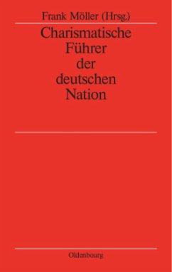 Charismatische Führer der deutschen Nation - Möller, Frank (Hrsg.)