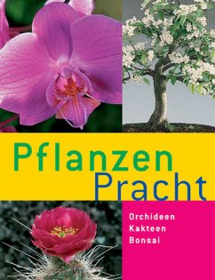 Pflanzenpracht. Orchideen · Kakteen · Bonsai - Pinske, Jörn; Manke, Elisabeth; Busch, Werner M