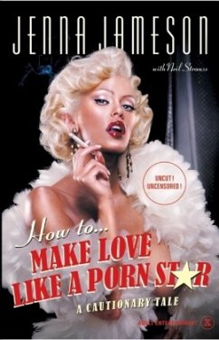 How to Make Love Like a Porn Star - Jameson, Jenna; Strauss, Neil