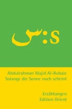Solange die Sonne noch scheint (Arabisch-Deutsch) - Rubaie, Abdulrahman al-