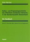 Kultur- und Programmgeschichte des öffentlich-rechtlichen Hörfunks in der Bundesrepublik Deutschland. Ein Handbuch 2