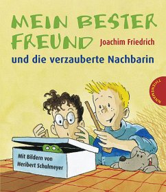 Mein bester Freund und die verzauberte Nachbarin - Friedrich, Joachim