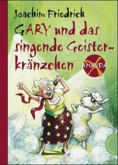 Gary und das singende Geisterkränzchen / Amanda X Bd.7 - Friedrich, Joachim