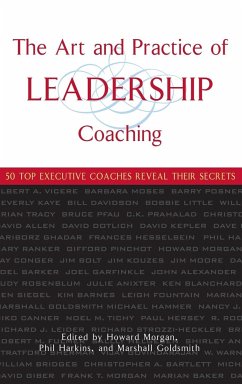 The Art and Practice of Leadership Coaching - Morgan, Howard; Harkins, Phil; Goldsmith, Marshall
